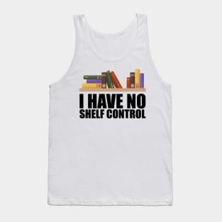 Librarian - I have no shelf control Tank Top